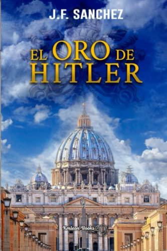 El oro de Hitler: Segunda novela saga Padre Ramón