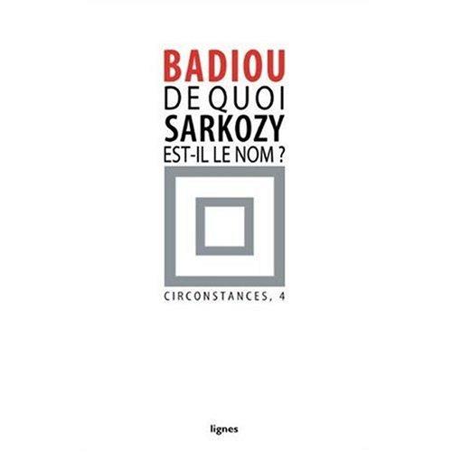 Circonstances. Vol. 4. De quoi Sarkozy est-il le nom ?