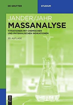 Maßanalyse: Titrationen mit chemischen und physikalischen Indikationen (De Gruyter Studium)