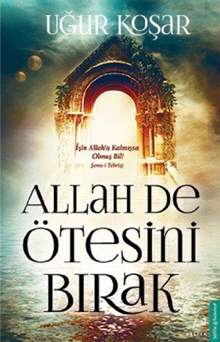 Allah De Ötesini Birak