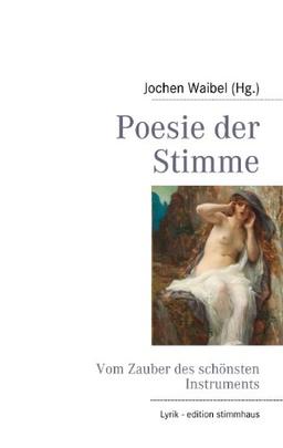 Poesie der Stimme: Vom Zauber des schönsten Instruments