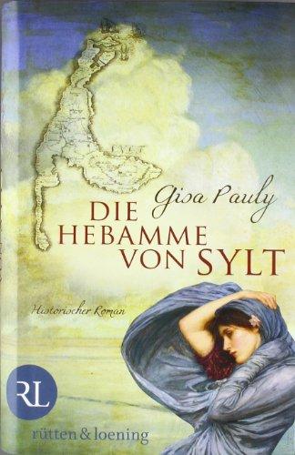 Die Hebamme von Sylt: Historischer Roman