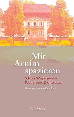 Mit Arnim spazieren: Schloss Wiepersdorf - Poesie eines Dichterortes