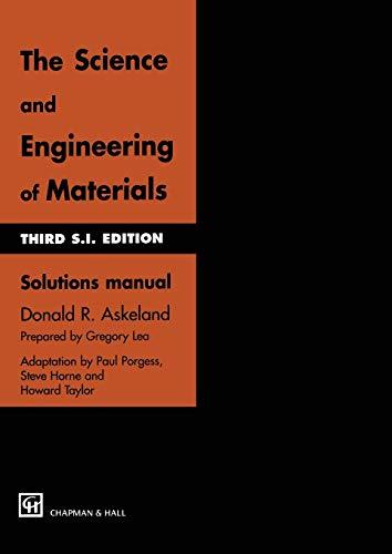 Science and Engineering of Materials: Solutions Manual