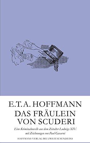 Das Fräulein von Scuderi: Eine Kriminalnovelle aus dem Zeitalter Ludwigs XIV. mit Zeichnungen von Paul Gavarni (Gerd Haffmans bei Zweitausendeins)