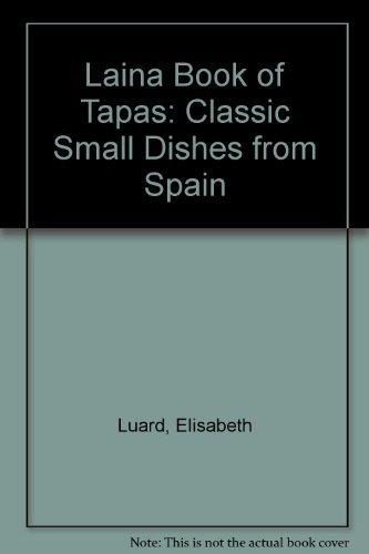 Laina Book of Tapas: Classic Small Dishes from Spain