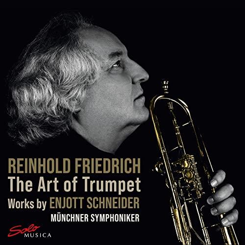 Reinhold Friedrich - The Art of Trumpet - Works by Enjott Schneider