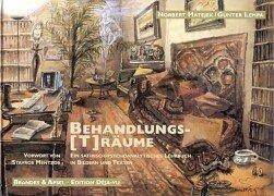 Behandlungs-(T)räume: Ein satirisch-psychoanalytisches Lehrbuch in Bildern und Texten