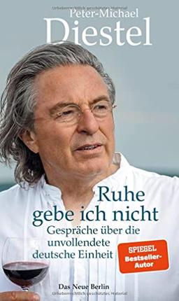 Ruhe gebe ich nicht: Gespräche über die unvollendete deutsche Einheit