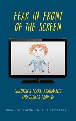 Fear in Front of the Screen: Children's Fears, Nightmares, and Thrills from TV