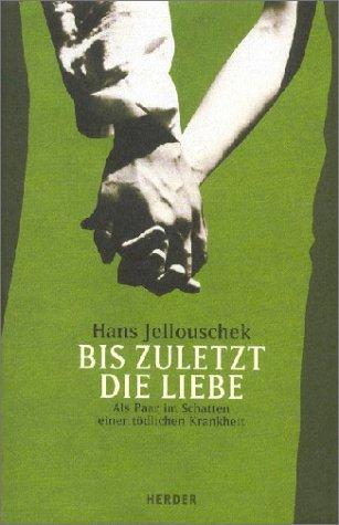 Bis zuletzt die Liebe