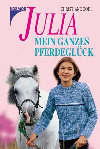 Julia. Mein ganzes Pferdeglück