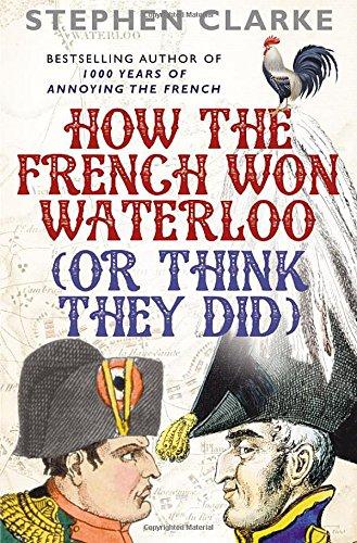 How the French Won Waterloo - or Think They Did