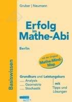 Erfolg im Mathe-Abi Basiswissen Berlin für Grund- und Leistungskurs: Übungsbuch Analysis, Geometrie und Stochastik mit vielen hilfreichen Tipps und ... Lösungen und der Original Mathe-Mind-Map