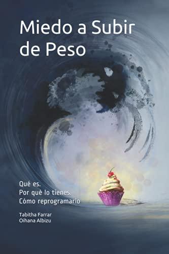 Miedo a Subir de Peso: Qué es. Por qué lo tienes. Cómo reprogramarlo