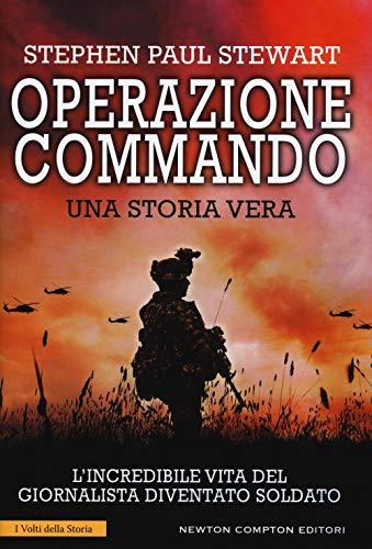 Operazione Commando. L'incredibile vita del giornalista diventato soldato (I volti della storia)