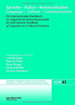 Sprache - Kultur - Kommunikation / Language - Culture - Communication: Ein internationales Handbuch zu Linguistik als Kulturwissenschaft / An ... and Communication Science (HSK), Band 43)