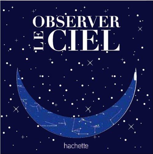 Observer le ciel : le kit d'initiation à l'astronomie