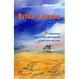 Brisa y arena: 11 reflexiones sobre la Vida Consagrada y una carta de amor (Candil encendido, Band 18)