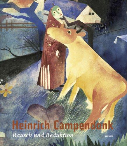 Heinrich Campendonk 1889 - 1957: Rausch und Reduktion