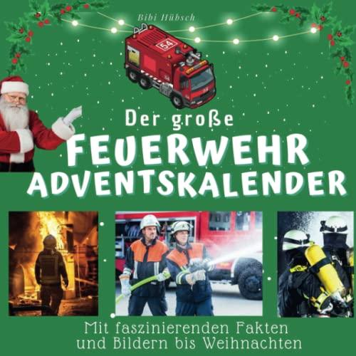 Der große Feuerwehr-Adventskalender: Mit faszinierenden Fakten und Bildern bis Weihnachten