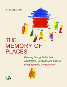 The Memory of Places: Clearing Energy field from Apartements, Buildings, and Spaces using Systemic Constellations