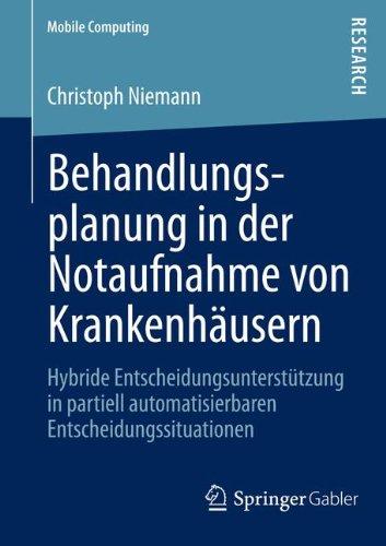 Behandlungsplanung in der Notaufnahme von Krankenhäusern: Hybride Entscheidungsunterstützung in partiell automatisierbaren Entscheidungssituationen (Mobile Computing) (German Edition)