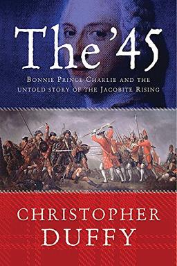 The '45: Bonnie Prince Charlie and the Untold Story of the Jacobite Rising