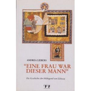Eine Frau war dieser Mann: Die Geschichte der Hildegund von Schönau