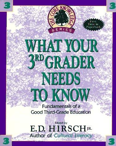 What Your Third Grader Needs to Know: Fundamentals of a Good Third-Grade Education (The Core Knowledge)