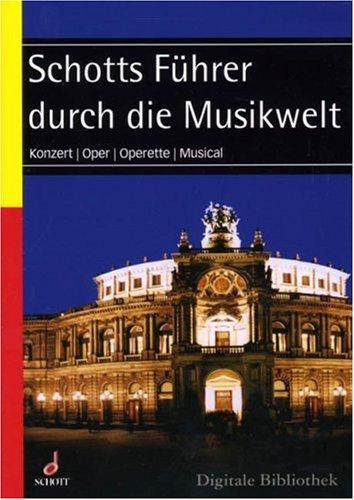 Schotts Führer durch die Musikwelt. CD-ROM für Windows ab 95 und MacOS ab 10.3. Konzert, Oper, Operette, Musical