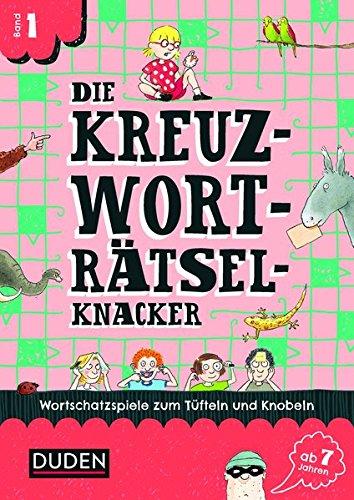 Die Kreuzworträtselknacker - ab 7 Jahren (1): Wortschatzspiele zum Tüfteln und Knobeln