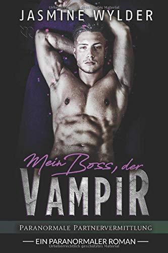 Mein Boss, der Vampir: Ein paranormaler Roman (Paranormale Partnervermittlung, Band 3)