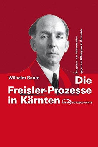 Die Freisler-Prozesse in Kärnten: Zeugnisse des Widerstandes gegen das NS-Regime in Österreich (Kitab Zeitgeschichte)