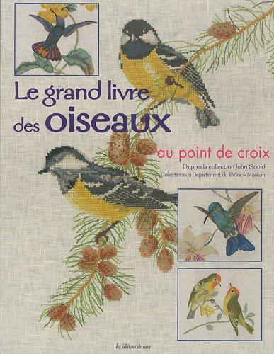 Le grand livre des oiseaux au point de croix : d'après la collection John Gould, collections du département du Rhône-Muséum