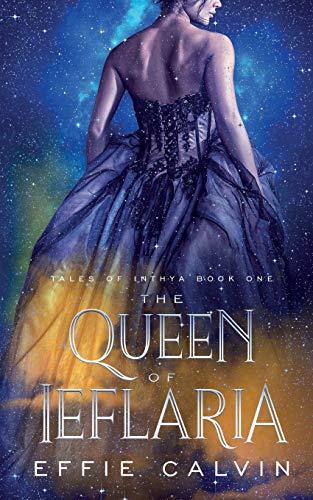 The Queen of Ieflaria (Tales of Inthya, Band 1)