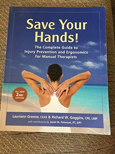 Save Your Hands!: The Complete Guide to Injury Prevention and Ergonomics for Manual Therapists