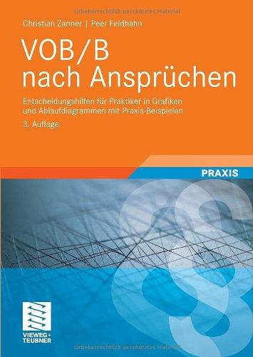 VOB/B nach Ansprüchen: Entscheidungshilfen für Praktiker in Grafiken und Ablaufdiagrammen mit Praxis-Beispielen (Leitfaden des Baubetriebs und der Bauwirtschaft)