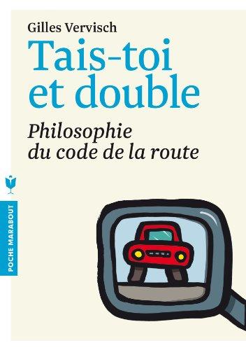 Tais-toi et double : philosophie du code de la route