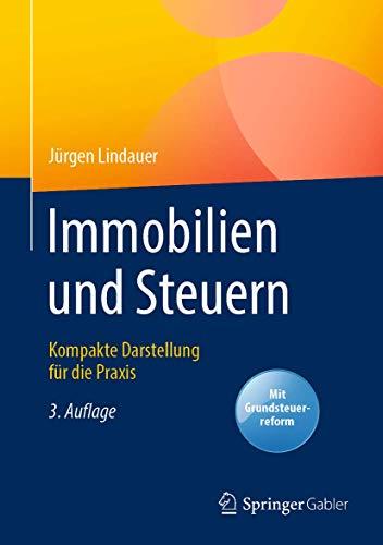 Immobilien und Steuern: Kompakte Darstellung für die Praxis