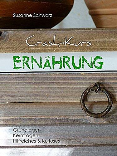 Crashkurs Ernährung: Grundlagen, Kernfragen, Hilfreiches & Kurioses