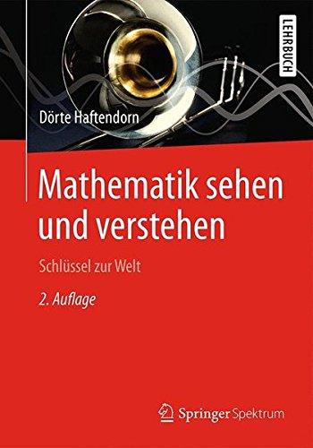 Mathematik sehen und verstehen: Schlüssel zur Welt