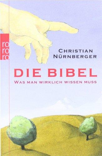 Die Bibel: Was man wirklich wissen muss