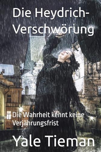 Die Heydrich-Verschwörung: Die Wahrheit kennt keine Verjährungsfrist (Jack Holborne ermittelt!, Band 1)