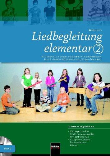 Liedbegleitung elementar 2: 15 Liederhits zum Singen und Spielen in Grundschulklassen. Band 2: Ostinate Begleitformen mit geringem Tonumfang. ... -Klingenden Stäben, -Boomwhackers, -Gitarre