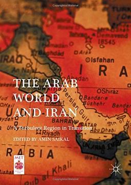 The Arab World and Iran: A Turbulent Region in Transition (Middle East Today)