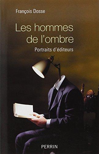 Les hommes de l'ombre : portraits d'éditeurs