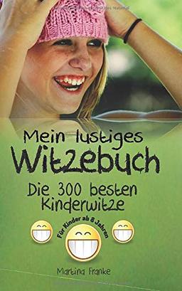 Witzebuch Kinder ab 8 Jahren: Die 300 besten Kinderwitze!