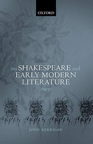 On Shakespeare and Early Modern Literature: Essays