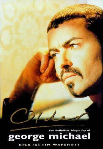 Older:Biography Of George Michael: Older;The Unauthorized Biography of George   Michael: Definitive Biography of George Michael